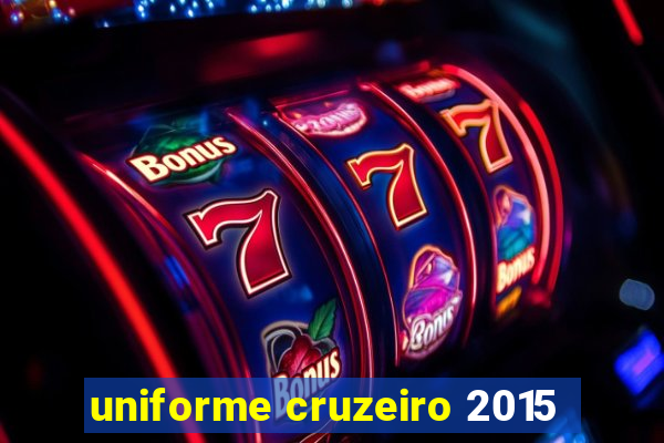 uniforme cruzeiro 2015